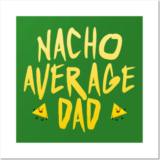 I'm nacho average dad Posters and Art